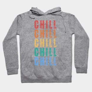 Chill. Pop Culture Typography Saying. Retro, Vintage, Distressed Style in Retro Colors Hoodie